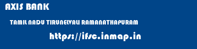 AXIS BANK  TAMIL NADU TIRUNELVALI RAMANATHAPURAM   ifsc code